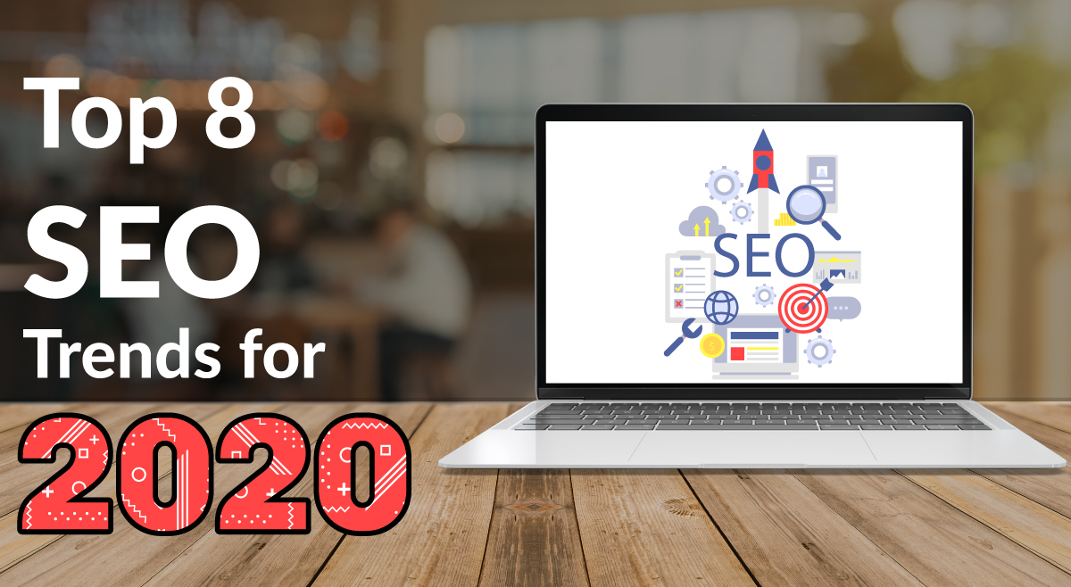 Top Eight SEO Trends For 2020