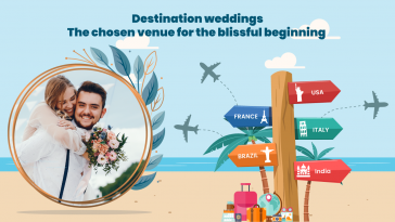 Destination weddings the chosen venue for the blissful beginning