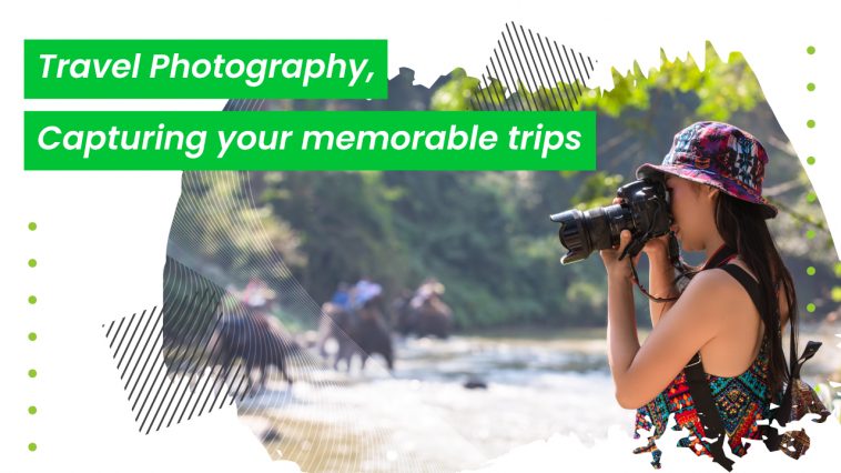 Travel Photography Capturing your memorable trips