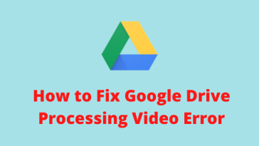 Why Google Drive Processing Video Error Occurs?