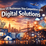 How US Businesses Stay Competitive with Digital Solutions